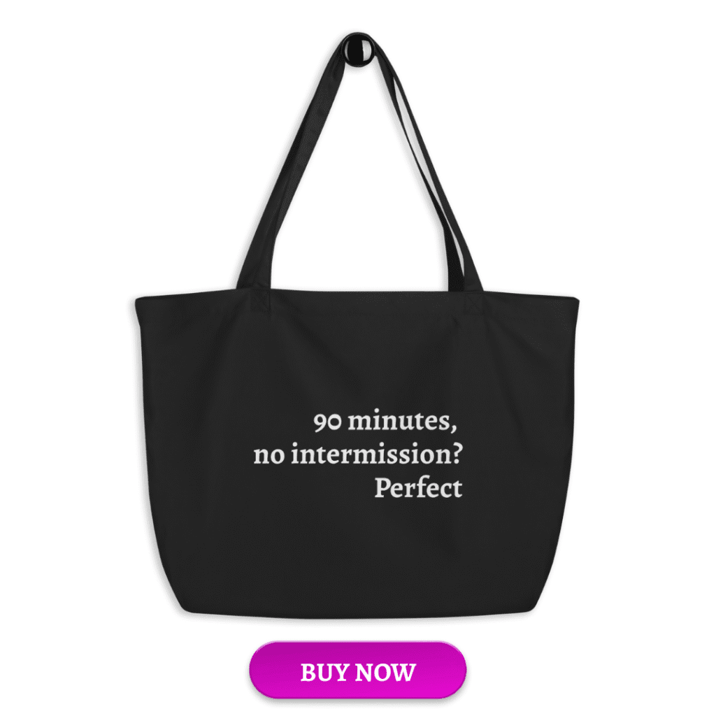 90 minutes, no intermission tote