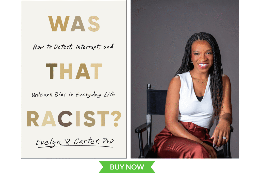 "Was That Racist?" book cover and author Evelyn R. Carter, PhD.