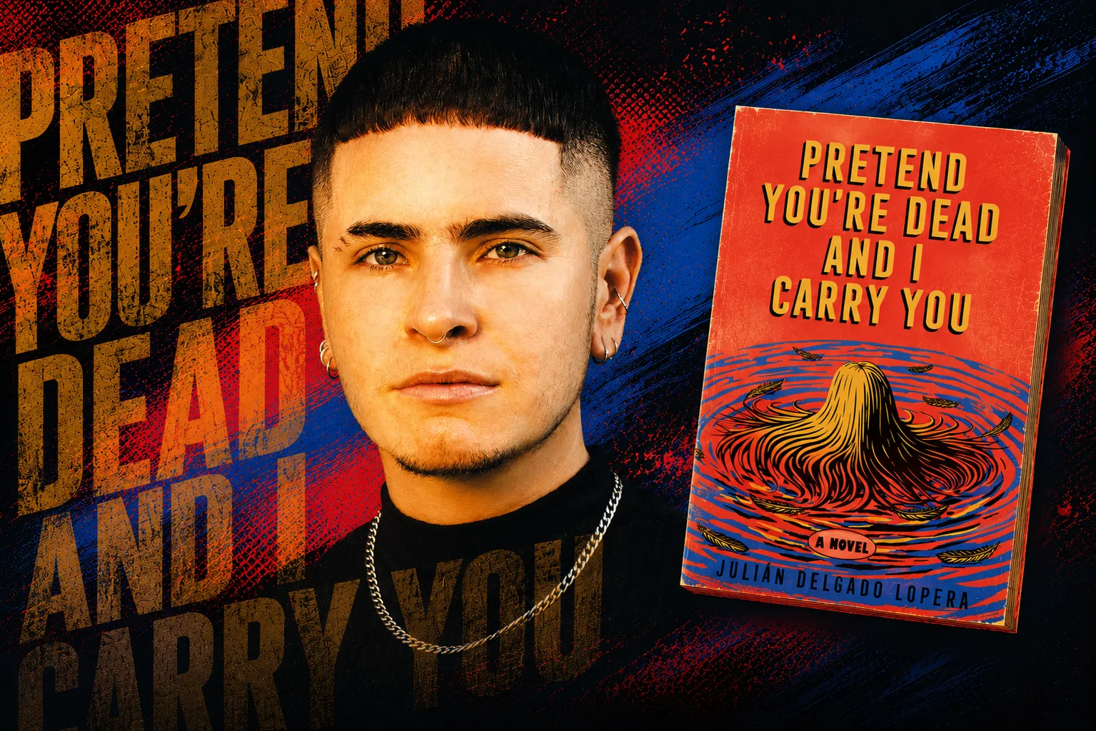A graphic image of author Julián Delgado Lopera and the book cover "Pretend You're Dead and I Carry You."