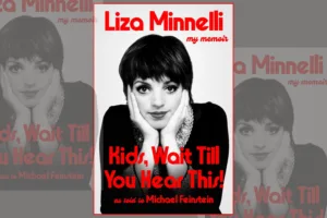 Book cover of Liza Minnelli's memoir, "Kids, Wait Till You Hear This!"